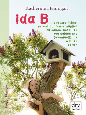 cover image of Ida B ... und ihre Pläne, so viel Spaß wie möglich zu haben, Unheil zu vermeiden und (eventuell) dieWelt zu retten